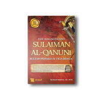 The Magnificent Sulaiman Al-Qura'an Sultan Penakluk 3 Benua