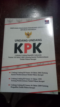 Undang-Undang KPK  Undang-Undang Republik Indonesia Nomor 30 Tahun 2002 tentang Komisi Pemberantasan Tindak Pidana Korupsi