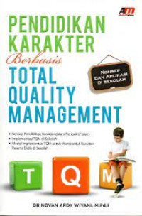 Pendidikan Karakter Berbasis Total Quality Management ; Konsep & Aplikasi di Sekolah