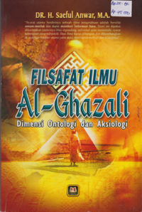Filsafat Ilmu Al-Ghazali : Dimensi Ontologi dan Aksiologi