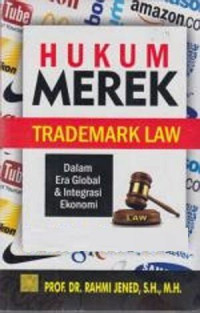 Hukum Merek Trademark Law Dalam Era Global & Integrasi Ekonomi