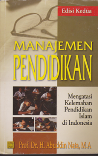 Manajemen Pendidikan : mengatasi kelemahan pendidikan Islam di Indonesia