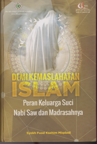 Demi Kemaslahatan Islam Peran Keluarga Suci Nabi dan Madrasahnya