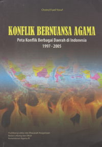 Konflik Bernuansa Agama : Peta Konflik Berbagai Derah di Indonesia 1997 - 2005