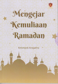 Mengejar kemuliaan Ramadhan