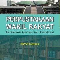Perpustakaan Wakil Rakyat  Berdimensi Literasi dan Demokrasi