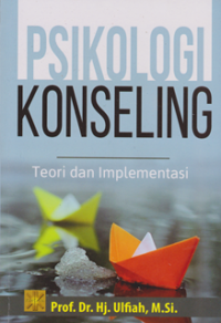 Psikologi Konseling ; teori dan implementasi
