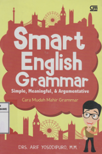 Smart English Grammar Simple, Meaningful, & Argumentative
