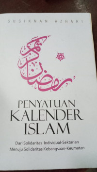 Penyatuan Kalender Islam  Dari Solidaritas Individual-Sektarian Menuju Solidaritas Kebangsaan-Keumatan