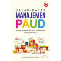 Dasar-Dasar Manajemen PAUD ; konsep, Karateristik dan Implementasi Manajemen PAUD