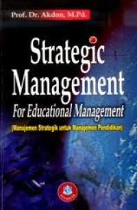 Strategic Management For Educational Management (Manajemen Stratrgik untuk Manajemen Pendidikan)