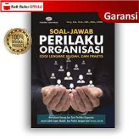 Soal - jawab perilaku Organisasi; Edisi lengkap, Mudah, Dan Praktis