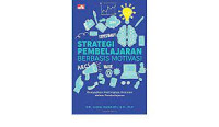 Strategi Pembelajaran Berbasis Motivasi ; Menyajikan pentingnya motivasi dalam pembelajaran