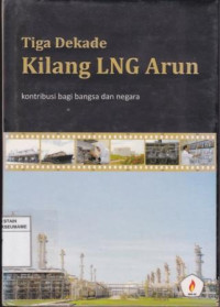 Image of Tiga Dekade Kilang LNG Arun Kontibusi Bagi Bangsa dan Negara