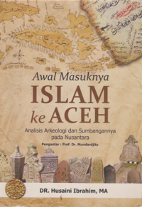Awal Masuknya Islam ke Aceh ; Analisi Arkeologi dan Sumbangannya pada Nusantara