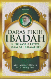 Daras Fikih Ibadah ; ringkasan fatwa Imam Ali Khamene'i