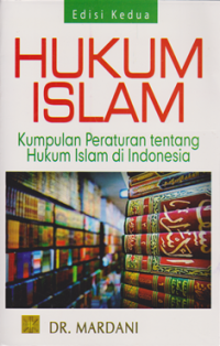 Hukum Islam : Kumpulan Peraturan tentang Hukum Islam di Indonesia