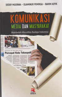 Komunikasi Media dan Masyarakat : Membedah Absurditas Budaya Indonesia