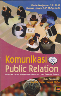 Komunikasi Public Relation : Panduan Untuk Mahasiswa, Birokrat dan Praktisi Bisnis