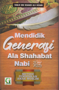 Mendidik Generasi Ala Shahabat Nabi