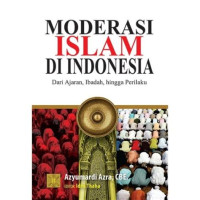 Moderasi Islam Di Indonesia Dari Ajaran, Ibadah, Hingga Perilaku
