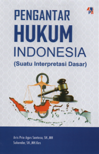 Pengantar Hukum Indonesia (suatu interpresentasi dasar)
