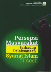 Persepsi Masyarakat terhadap Pelaksanaan Syariat Islam di Aceh