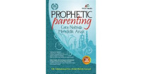 Prophetic Parenting : Cara Nabi Saw. Mendidik Anak