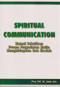 Spritual Communication : materi Pelatihan Proses Penyadaran batin Menghidupkan Ruh Ibadah
