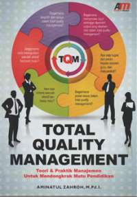Total Quality Management ; teori & praktik manajemen unutuk mendongkrak mutu pendidikan
