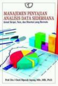 Manajemen Penyajian Analisis Data Sederhana Untuk Skripsi, Tesis, dan Disertasi yang Bermutu